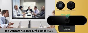 Top webcam họp trực tuyến giá rẻ 2022